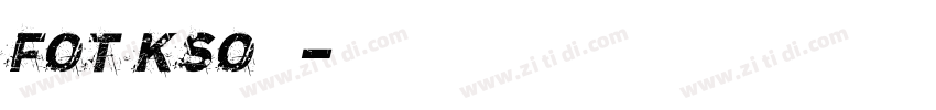 FOT Kso黄龍字体转换
